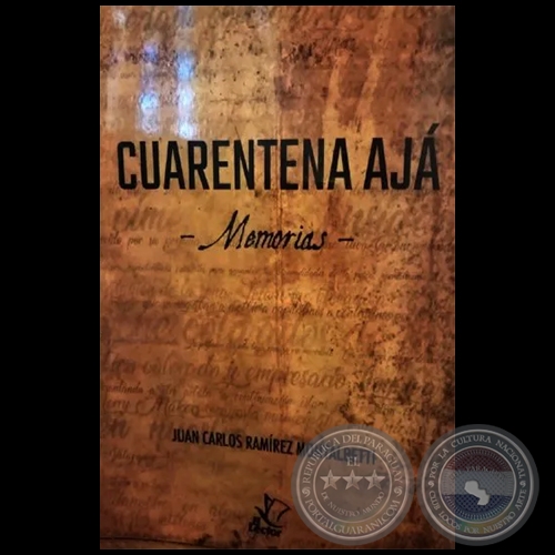 CUARENTENA AJÁ - Memorias - Autor: JUAN CARLOS RAMÍREZ MONTALBETTI - Año 2021